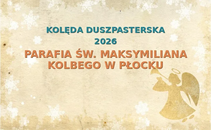 Parafia św. Maksymiliana Kolbego w Płocku – harmonogram kolęd (wizyt duszpasterskich) 2025