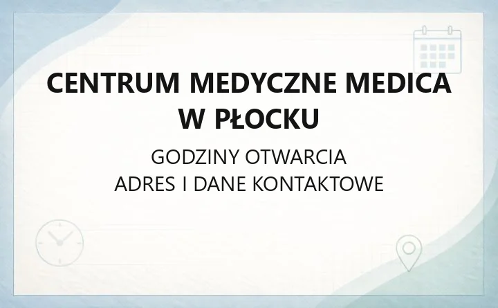Centrum Medyczne Medica w Płocku - kontakt, poradnie, badania i rejestracja