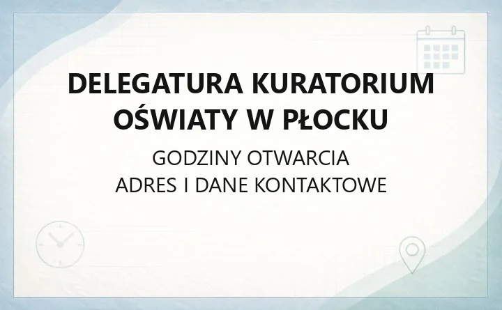Delegatura Kuratorium Oświaty w Płocku - kontakt, właściwość terytorialna, sprawy rodziców i nauczycieli