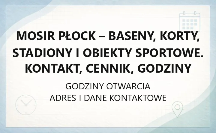 MOSiR Płock - baseny, korty, stadiony i obiekty sportowe. Kontakt, cennik, godziny