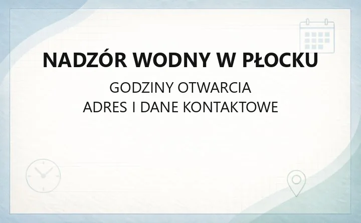 Nadzór Wodny w Płocku - kontakt, kompetencje i zgłaszanie awarii