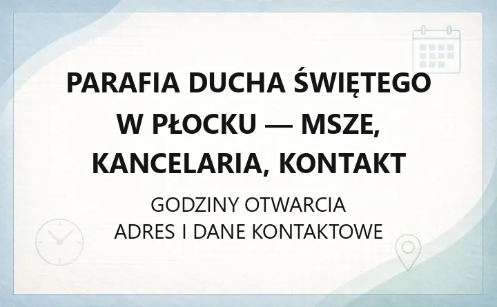 Parafia Ducha Świętego w Płocku - msze, kancelaria, kontakt