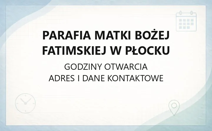 Parafia Matki Bożej Fatimskiej w Płocku - kontakt, godziny kancelarii, sakramenty