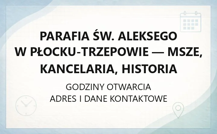 Parafia św. Aleksego w Płocku-Trzepowie - msze, kancelaria, historia