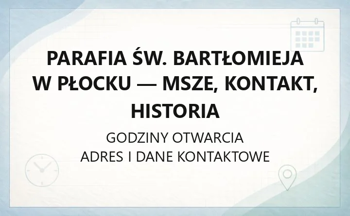 Parafia św. Bartłomieja w Płocku - msze, kontakt, historia