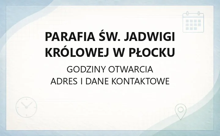 Parafia św. Jadwigi Królowej w Płocku - kontakt, sakramenty, historia