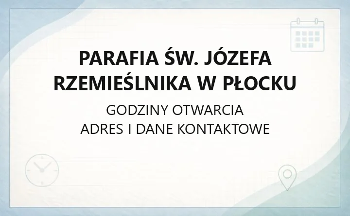Parafia św. Józefa Rzemieślnika w Płocku - kontakt, kancelaria, sakramenty