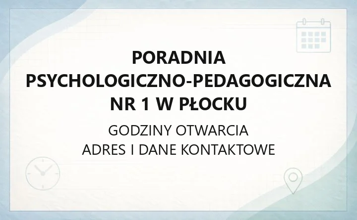Poradnia Psychologiczno-Pedagogiczna Nr 1 w Płocku - kontakt, oferta, zapisy