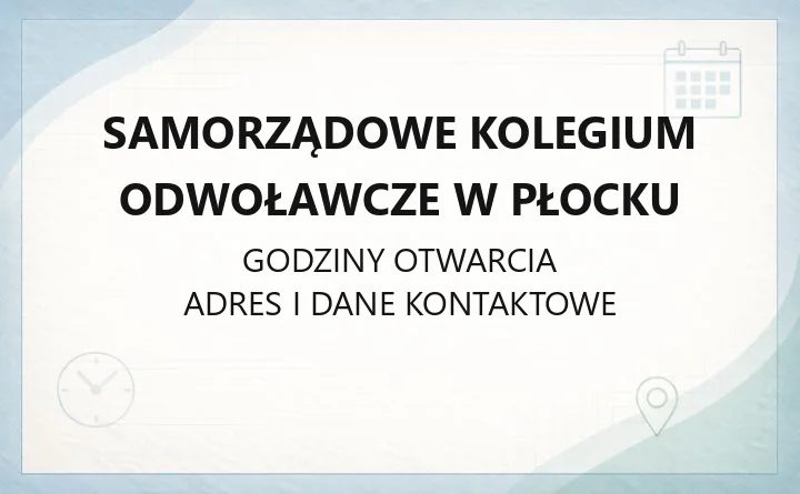 Samorządowe Kolegium Odwoławcze w Płocku - kontakt, godziny, odwołania