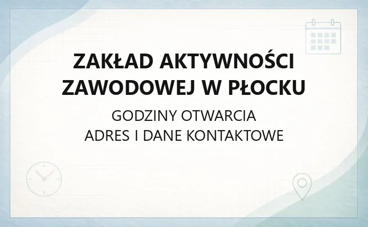 Zakład Aktywności Zawodowej w Płocku - kontakt, oferta, zapisy