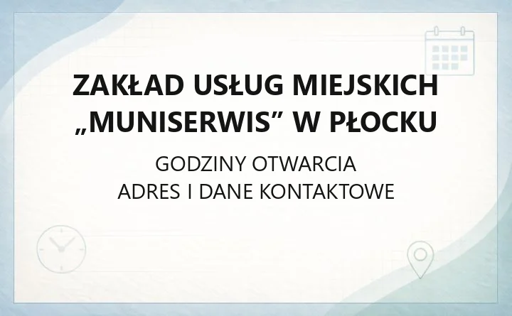 Zakład Usług Miejskich „Muniserwis” w Płocku - kontakt i siedziba