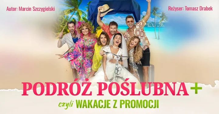 Grafika promocyjna wydarzenia Płock: „Podróż poślubna, czyli wakacje z promocji” — komedia Marcina Szczygielskiego