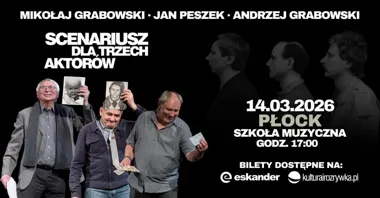 Grafika promocyjna wydarzenia Scenariusz dla trzech aktorów — Grabowscy i Peszek w Płocku