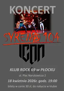 Grafika promocyjna wydarzenia Koncert SYRENA 104 i ICON — Rock 69 Płock, 18 kwietnia 2026