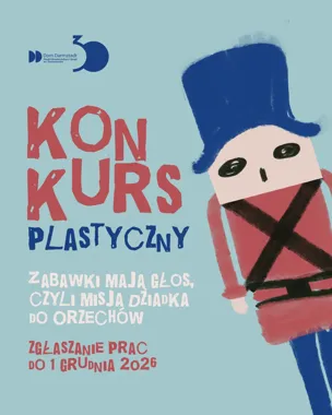 Grafika promocyjna wydarzenia Konkurs plastyczny „Zabawki mają głos, czyli misja Dziadka do Orzechów”