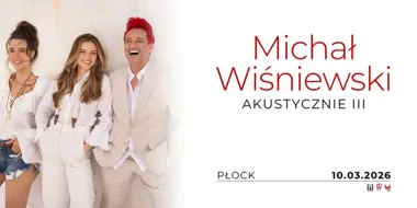 Obrazek przedstawia grafikę promocyjną wydarzenia Michał Wiśniewski w akustycznym koncercie — Płock, godzinny program i bilety
